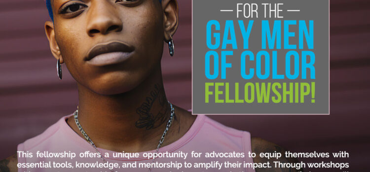 Gay Men of Color Fellowship: Now Accepting Applications!