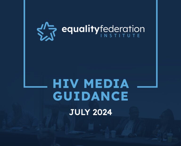 Equality Federation Institute - HIV Media Guidance July 2024